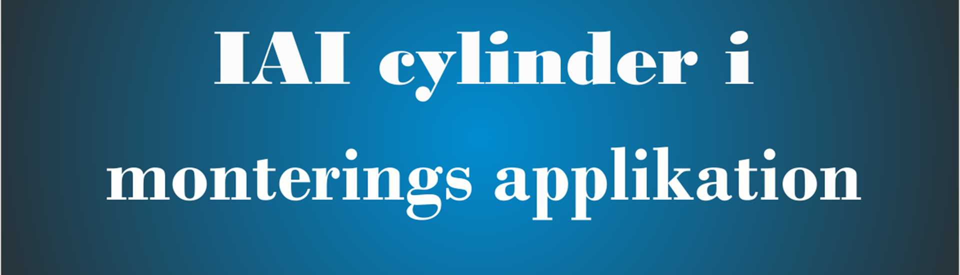 Tobillede med teksten: IAI cylinder i monteringsapplikation
